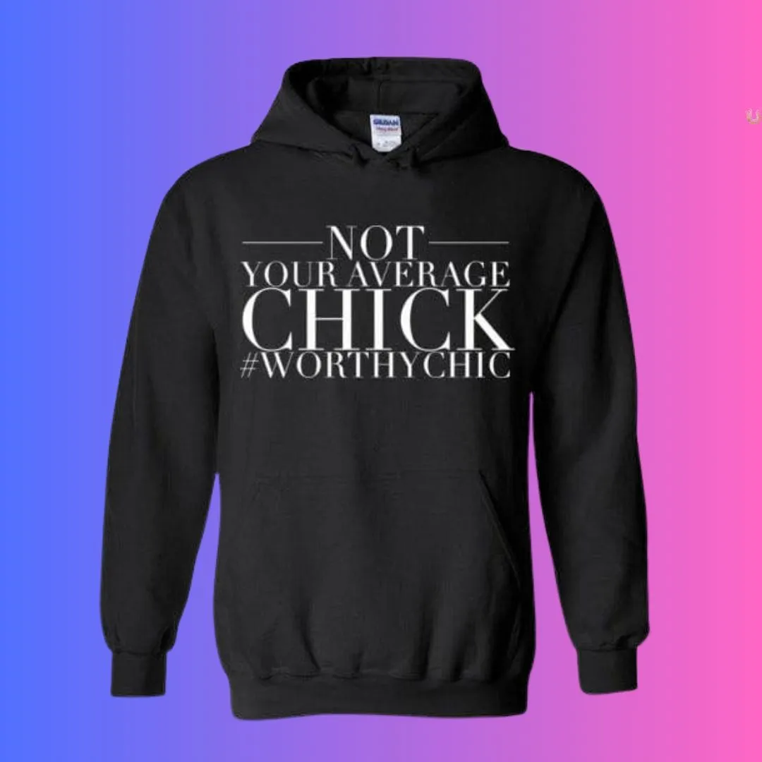 NOT YOUR AVERAGE HOODIE CHICK! - Worthy Chic Cozy Hoodie